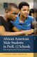 African American Male Students In Prek-12 Schools Informing Research, Policy