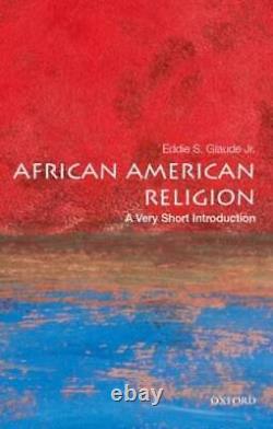 African American Religion A Very Short Introduction Very Short Introdu GOOD