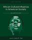 African Cultural Influence In American Society An Anthology