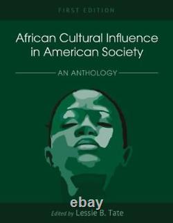 African Cultural Influence in American Society An Anthology by Tate, Lessie