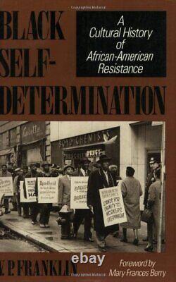 Black Self-Determination A Cultural History of African-American Resistance