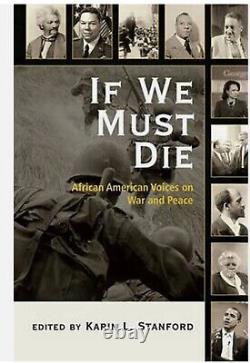 If We Must Die African American Voices on War and Peace by Karin L. Stanford E