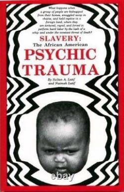 Slavery The African American Psychic Trauma by Latif, Sultan A. Latif, Abdul