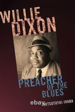 Willie Dixon Preacher Of The Blues african American Cultural Theory And Her