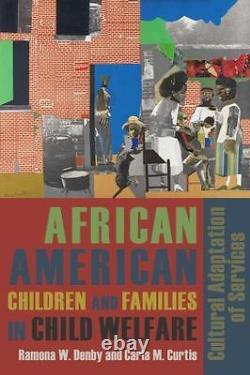 Les enfants afro-américains et les familles dans l'adaptation culturelle des services de protection de l'enfance.